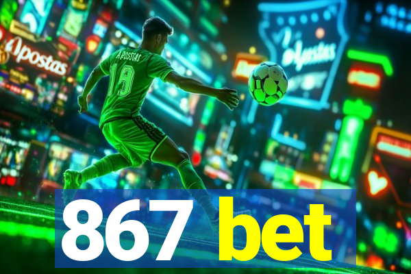 867 bet